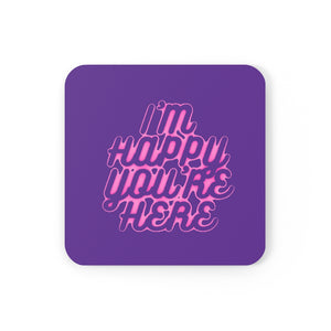I'm Happy You're Here Purple Coaster - DyesByKaleb 