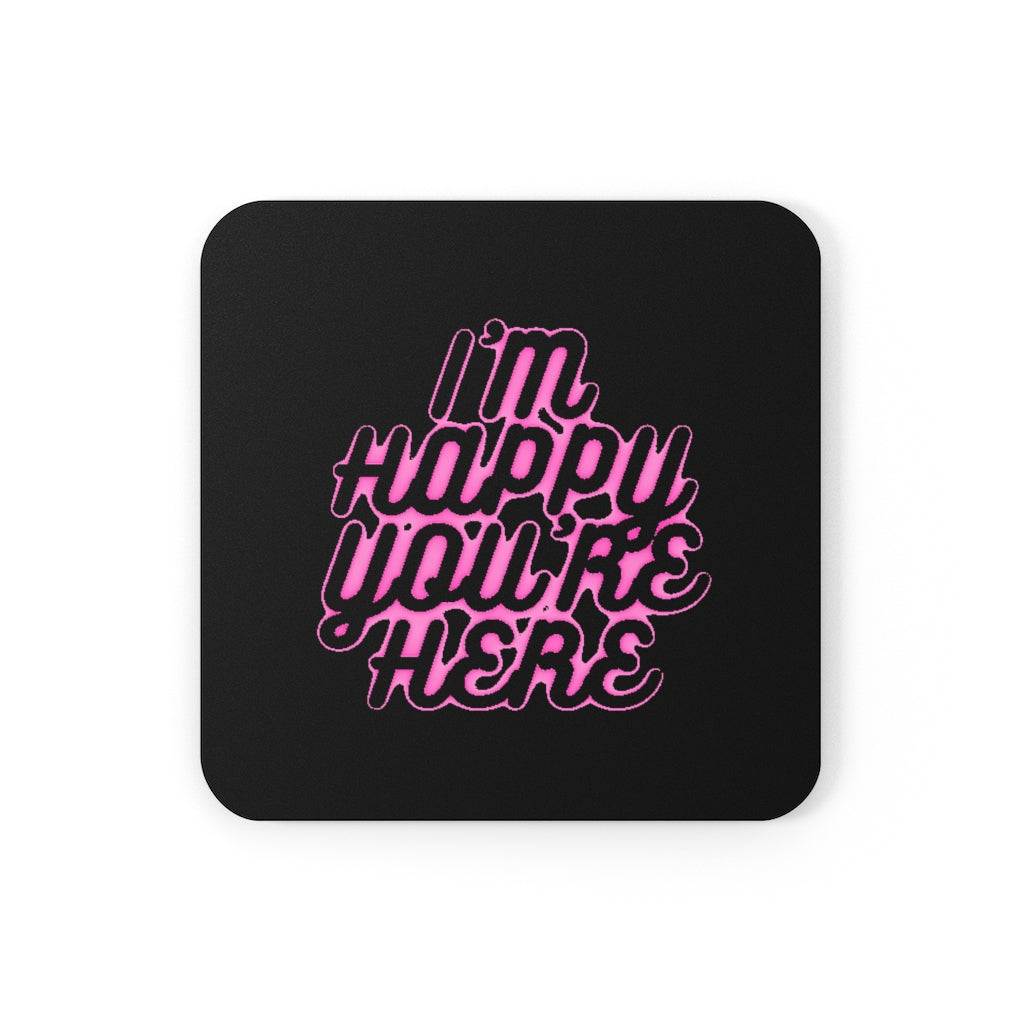 I'm Happy You're Here Black Coaster - DyesByKaleb 