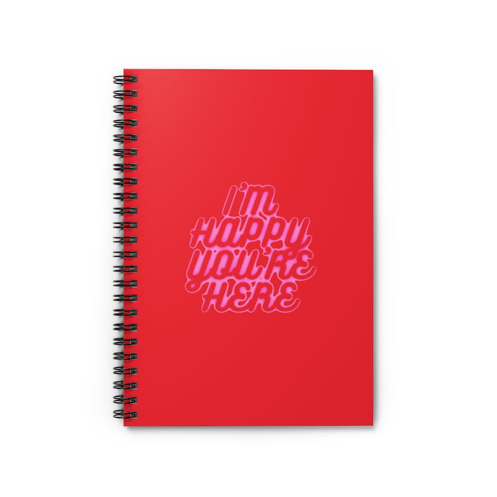 I'm Happy You're Here Red Spiral Notebook - Ruled Line - DyesByKaleb LLC