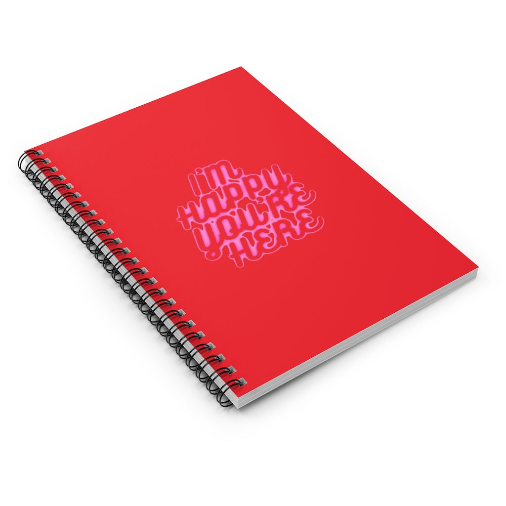I'm Happy You're Here Red Spiral Notebook - Ruled Line - DyesByKaleb LLC