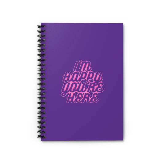I'm Happy You're Here Purple Spiral Notebook - Ruled Line - DyesByKaleb LLC