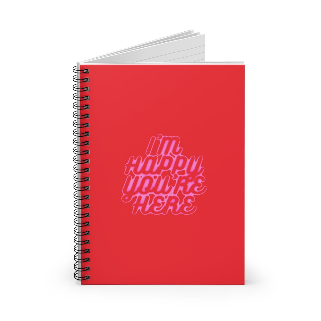 I'm Happy You're Here Red Spiral Notebook - Ruled Line - DyesByKaleb LLC